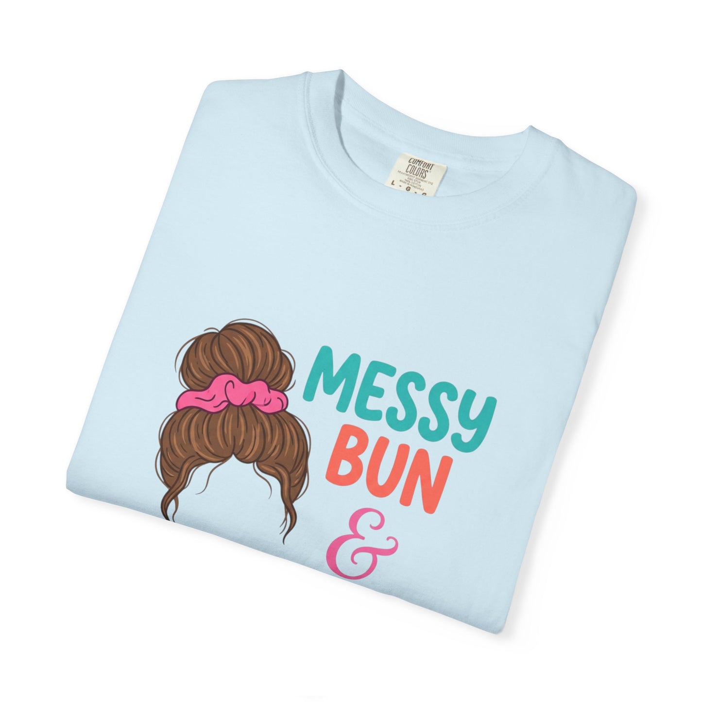 Messy Bun Getting STuff Done T-Shirt