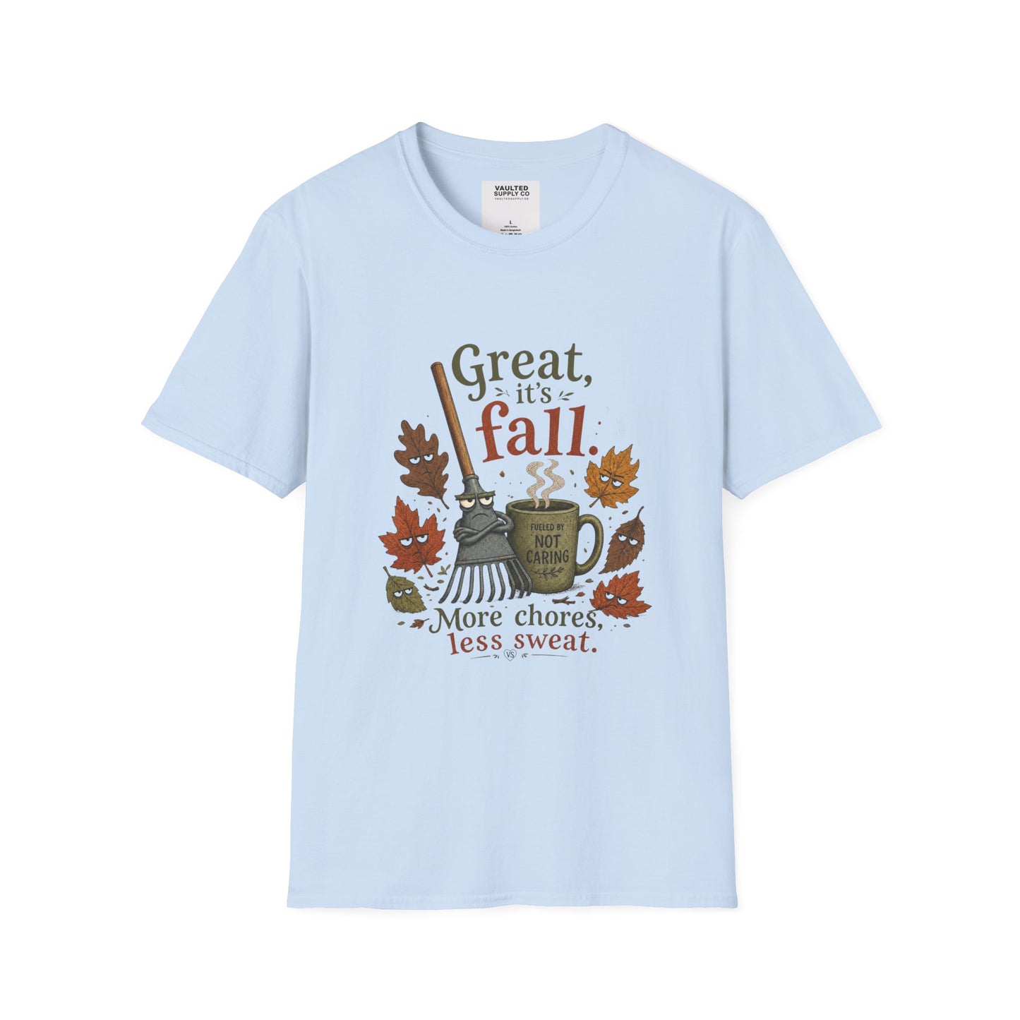 Great it's Fall More Chores Less Sweet Softstyle T-Shirt