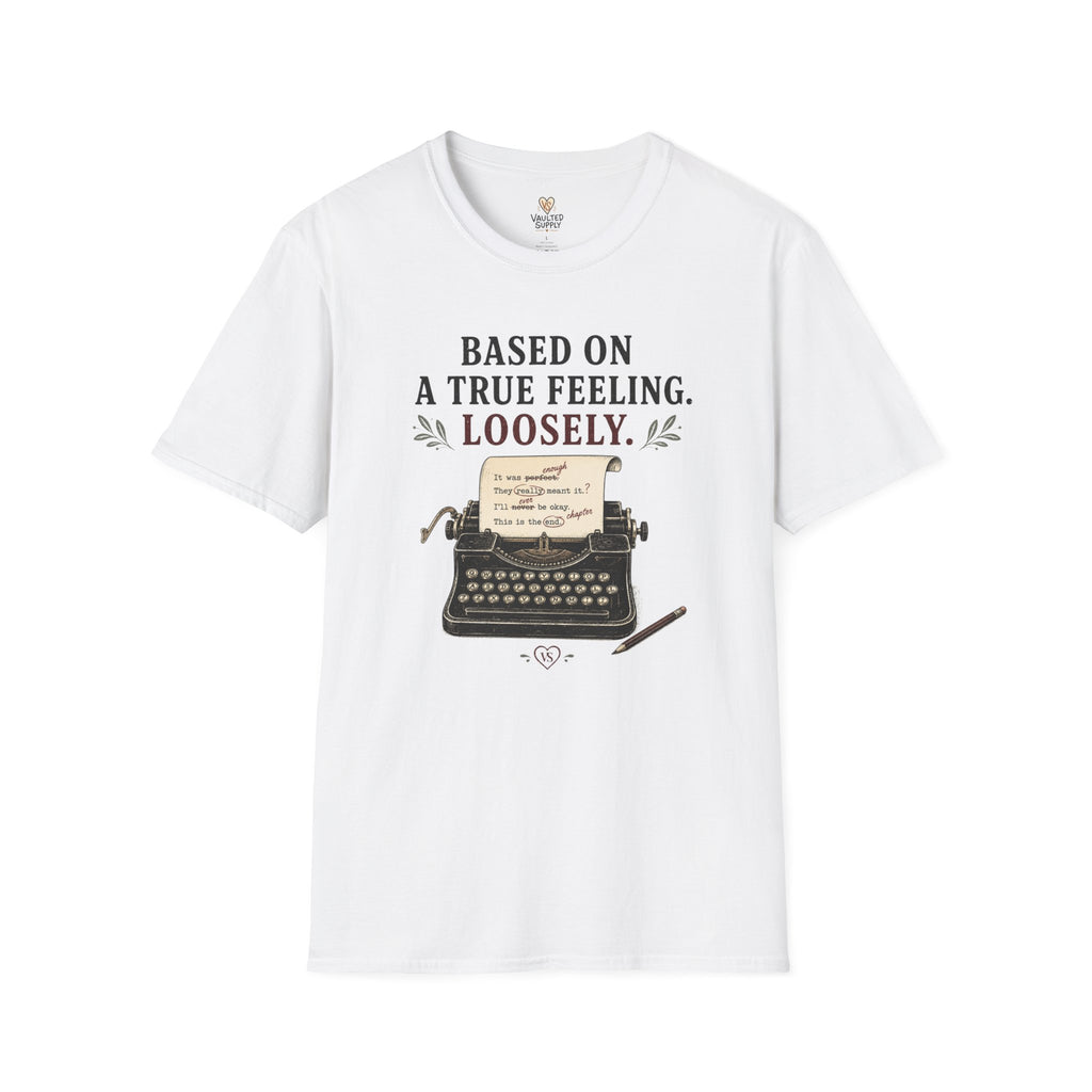 Based on a True Feeling Loosely T-Shirt