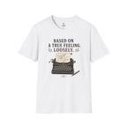 Based on a True Feeling Loosely T-Shirt