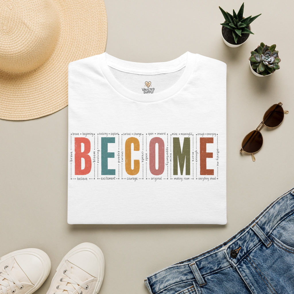 BECOME T-Shirt
