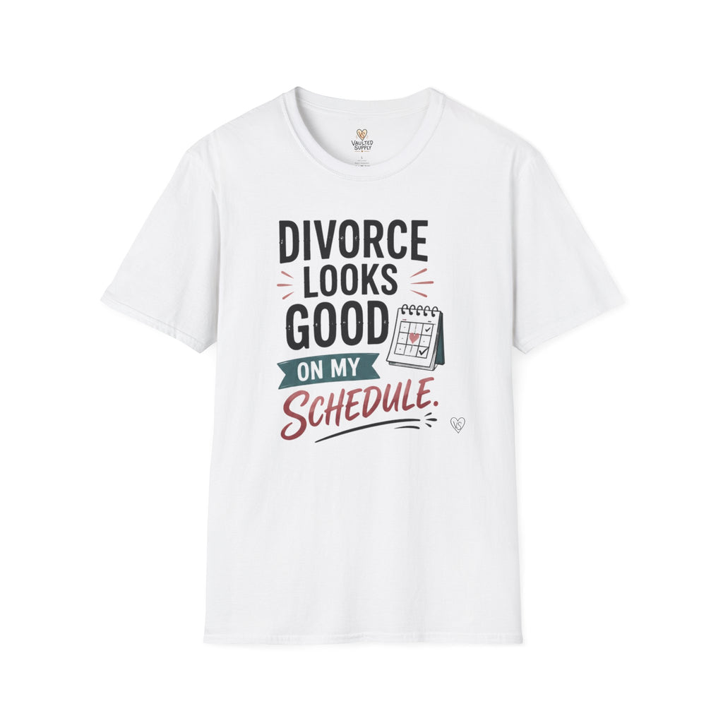 Divorce Looks Good On My Schedule T-Shirt