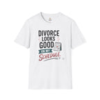 Divorce Looks Good On My Schedule T-Shirt
