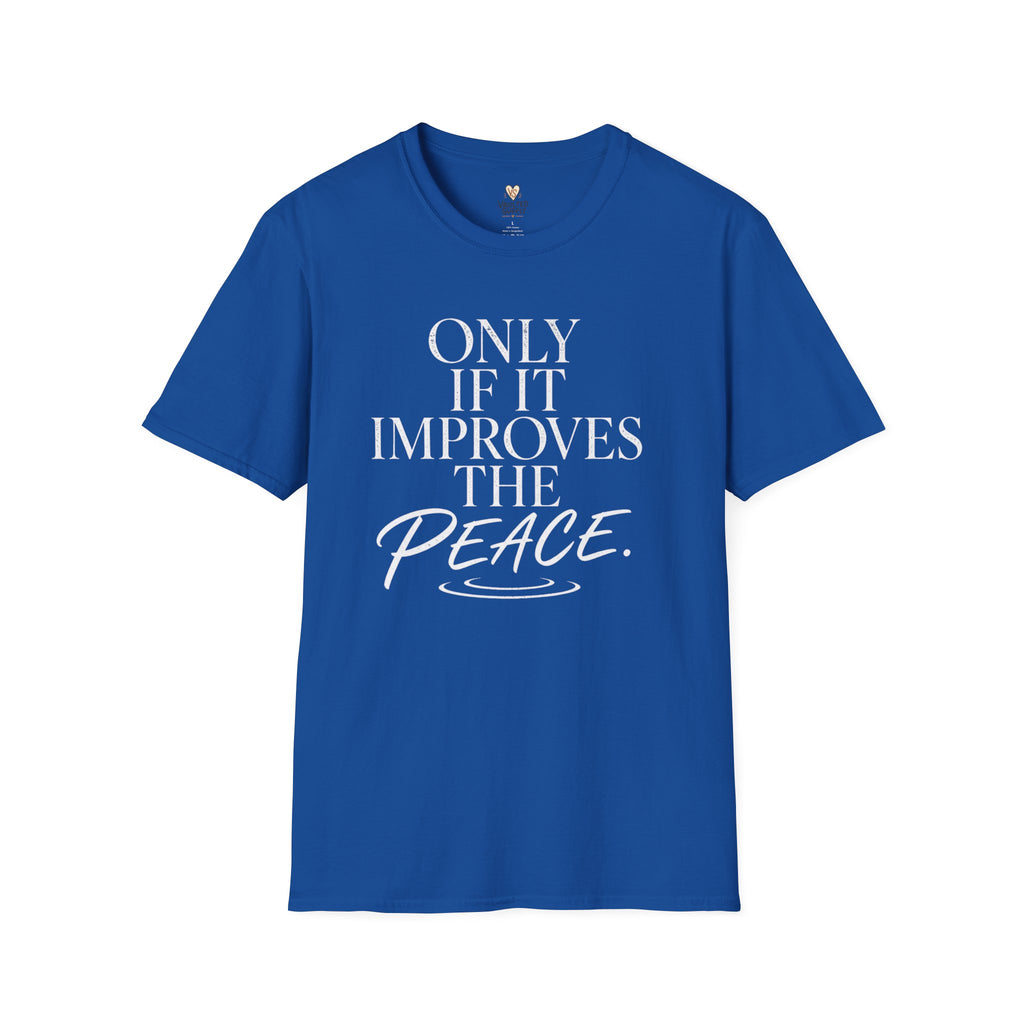 Only if it Improves the Peace T-Shirt