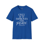 Only if it Improves the Peace T-Shirt