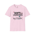 Soft Launching My Freedom T-Shirt
