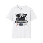House Trained Needs Rehoming T-Shirt