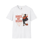 Divorced not Deceased T-Shirt