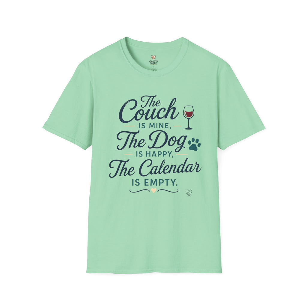 The Couch is Mine, The Dog is Happy, The Calendar is Empty T-Shirt