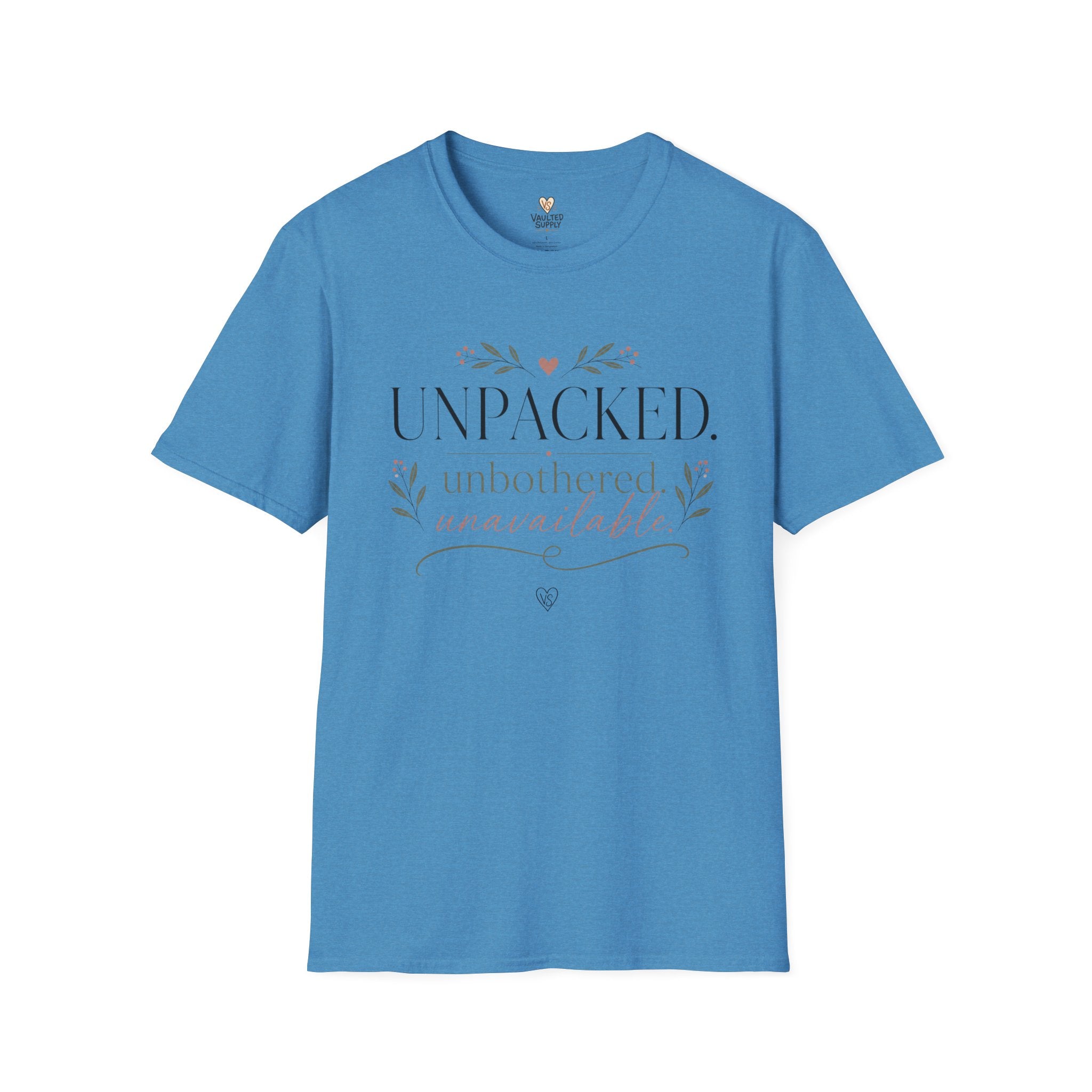 Unpacked. unbothered. unavailable. T-Shirt