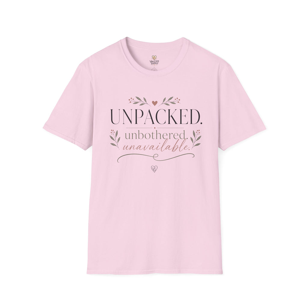 Unpacked. unbothered. unavailable. T-Shirt