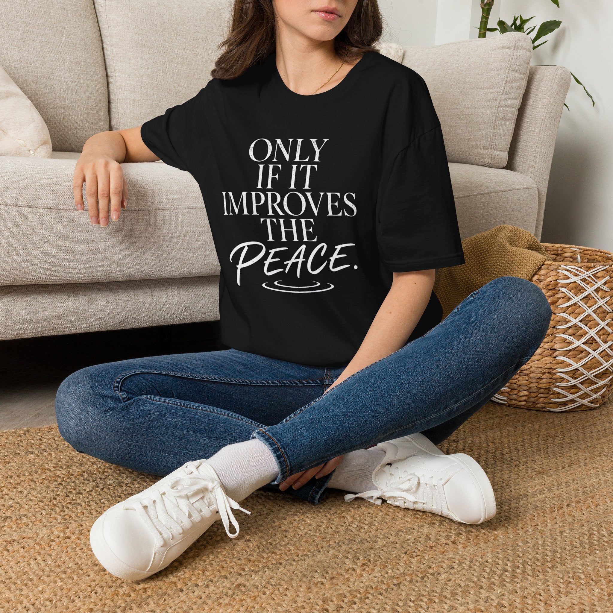 Only if it Improves the Peace T-Shirt