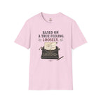 Based on a True Feeling Loosely T-Shirt