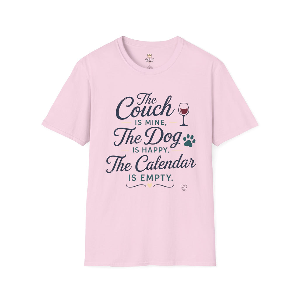 The Couch is Mine, The Dog is Happy, The Calendar is Empty T-Shirt