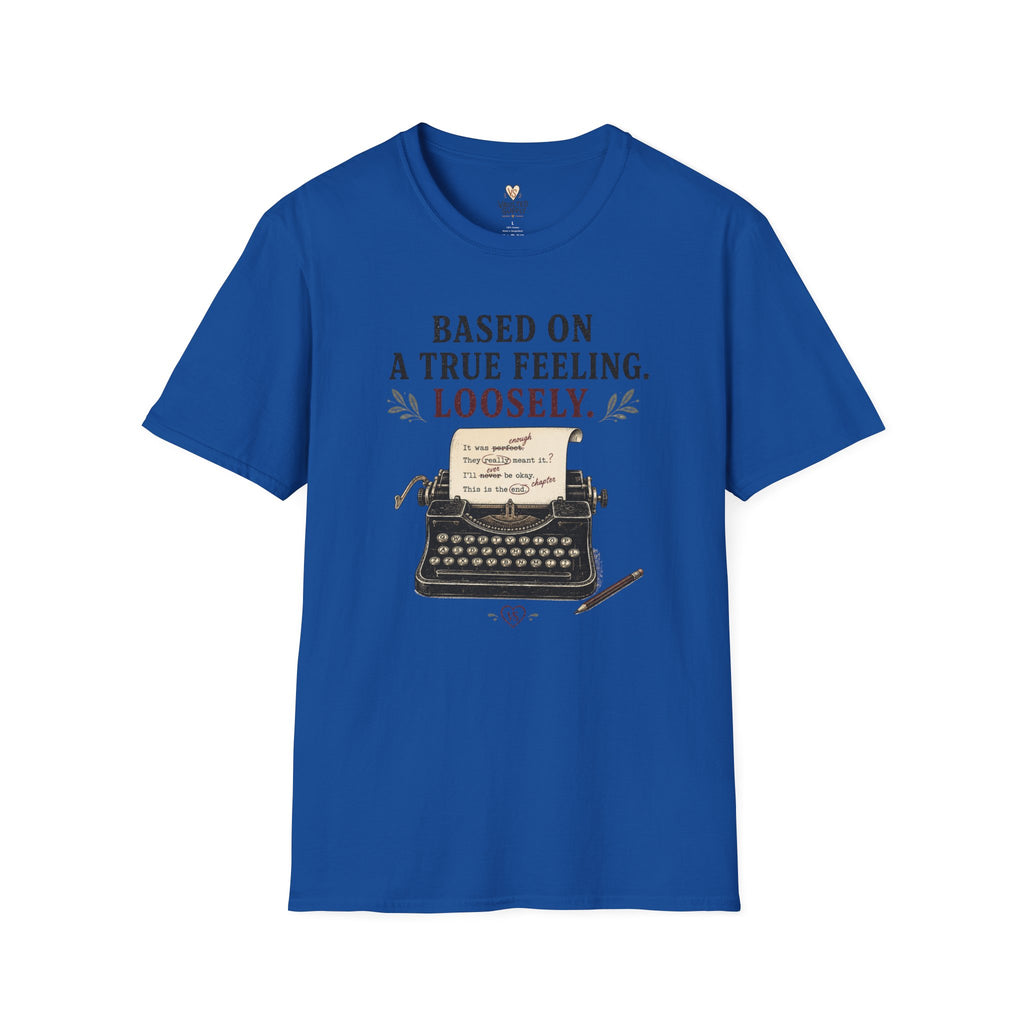 Based on a True Feeling Loosely T-Shirt