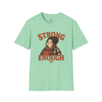 Strong Enough T-Shirt