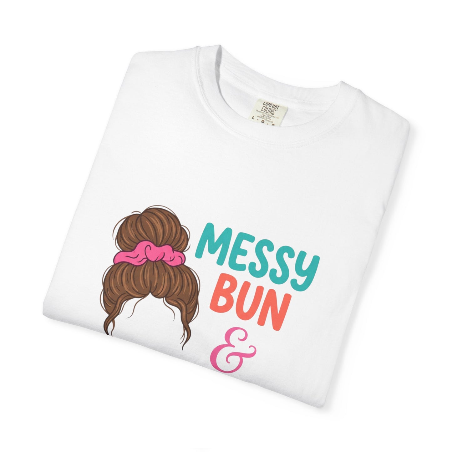 Messy Bun Getting STuff Done T-Shirt