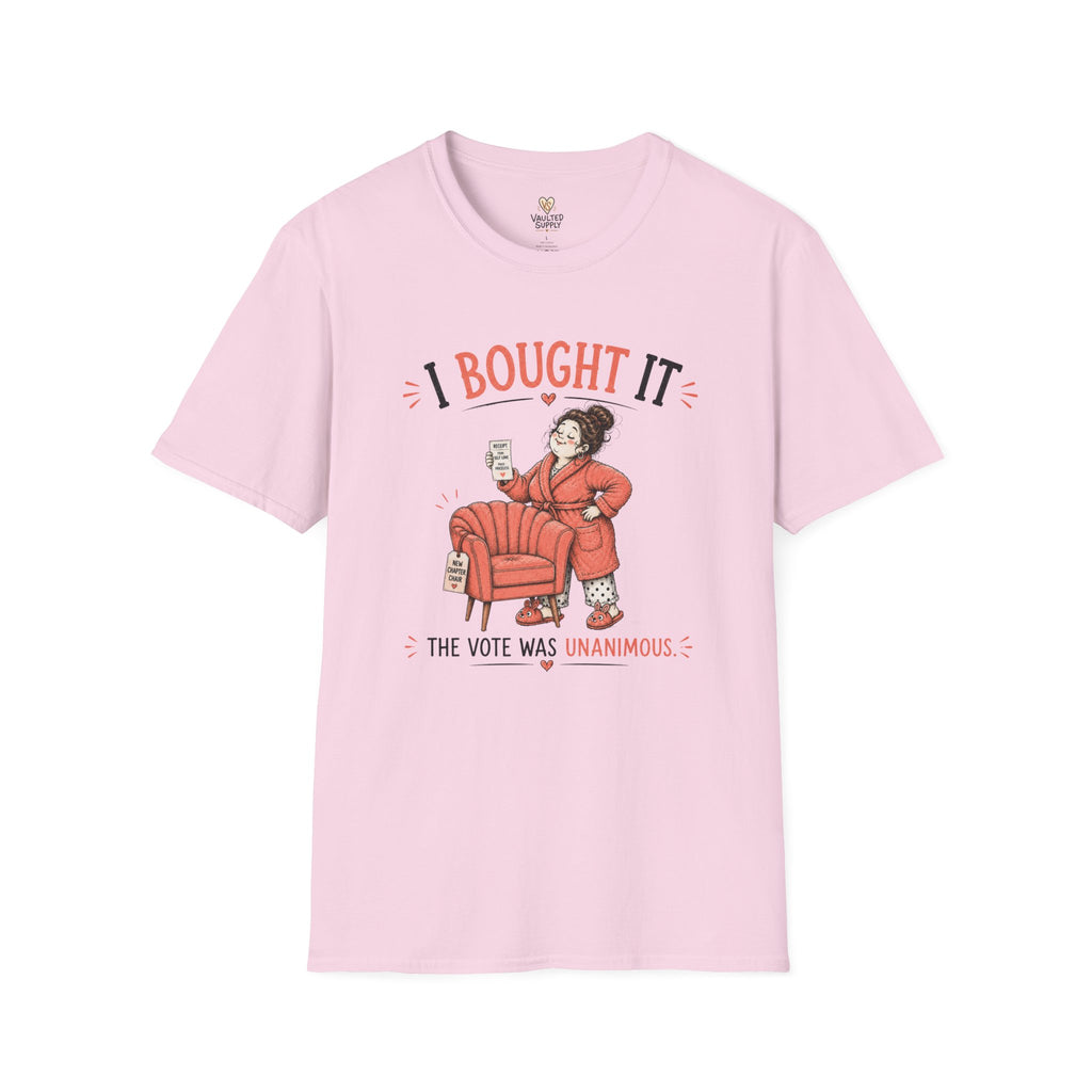 I Bought it The Vote was Unanimous T-Shirt