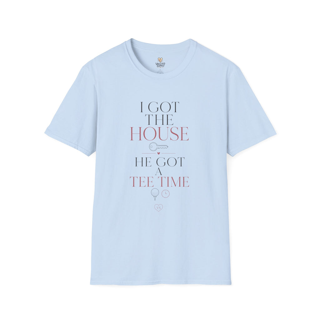 I Got The House T-Shirt