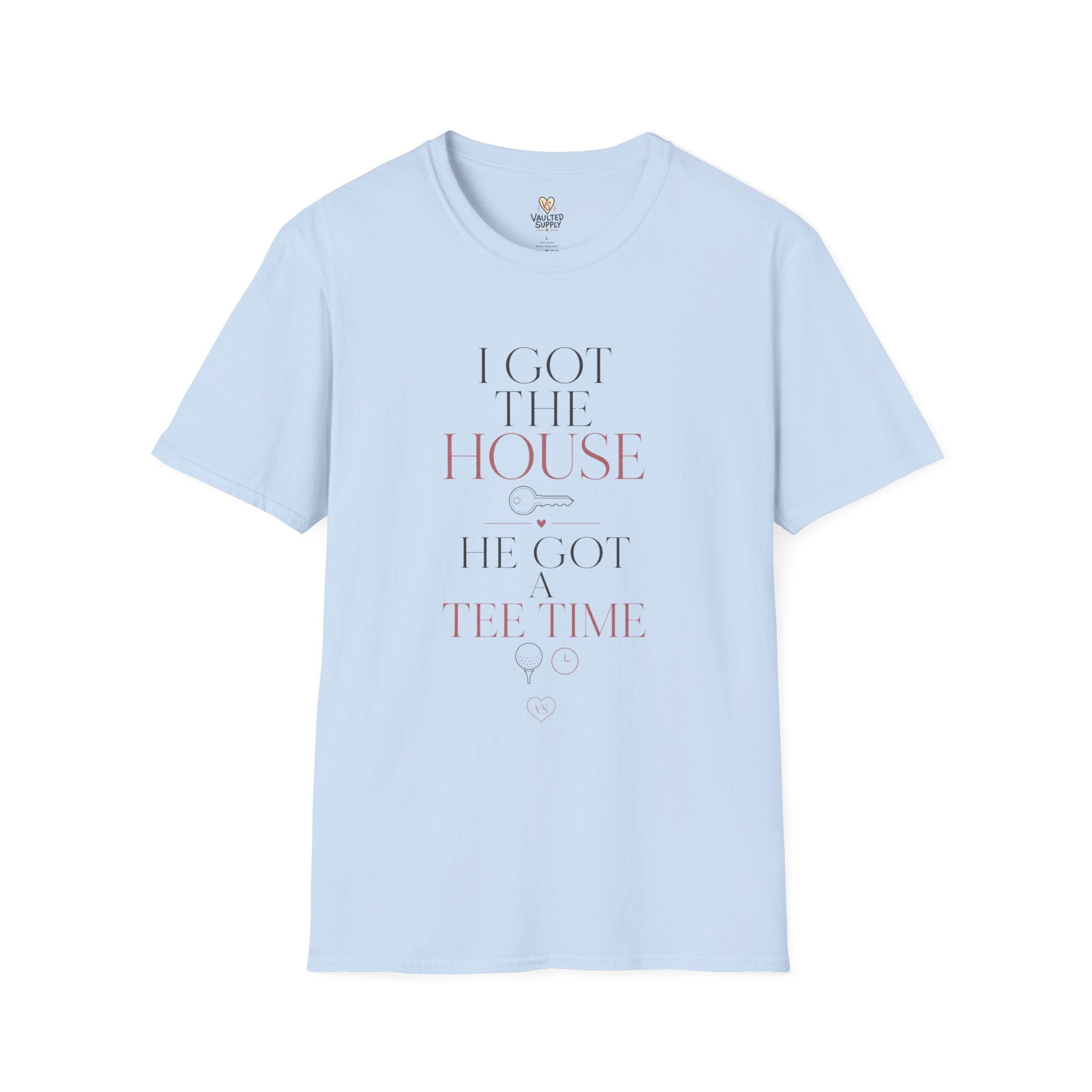 I Got The House T-Shirt