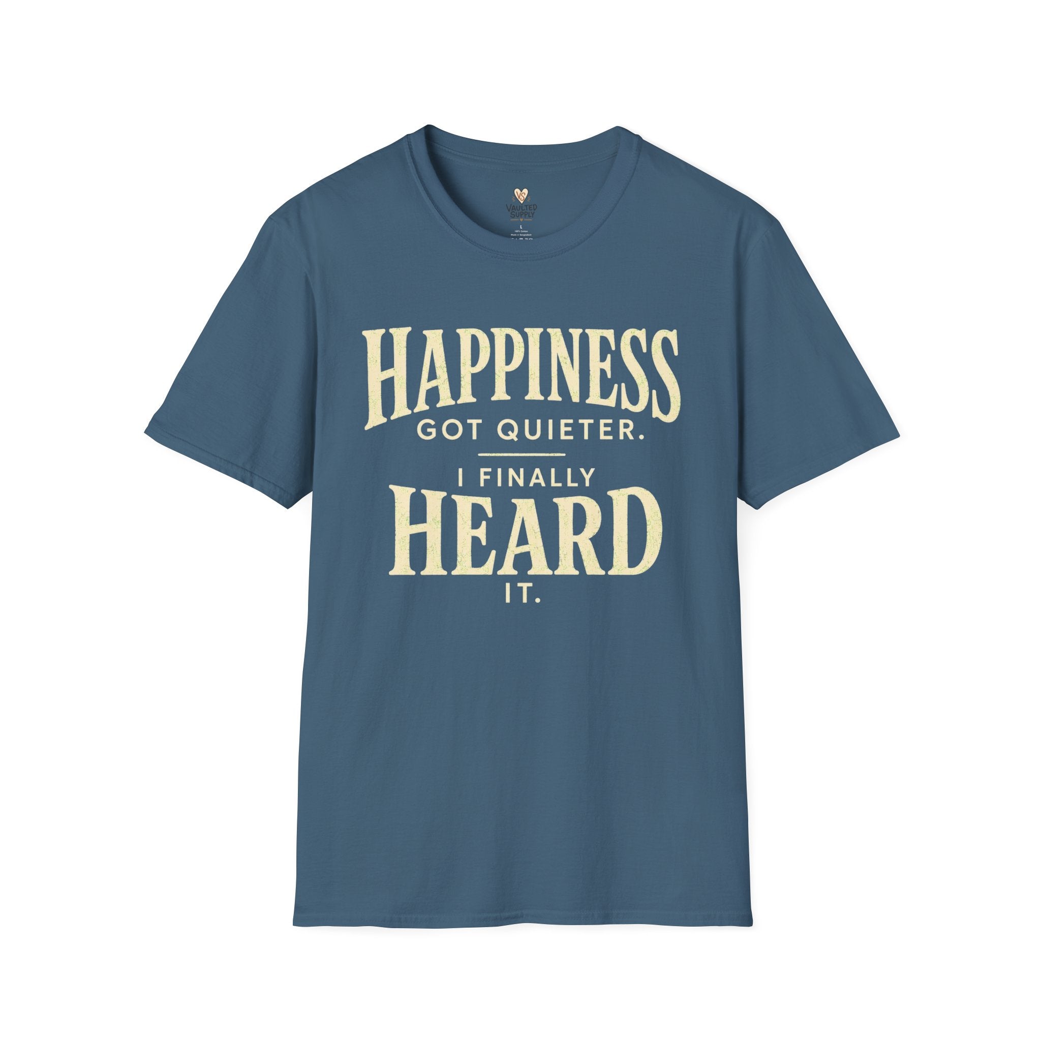 I Heard Happiness T-Shirt