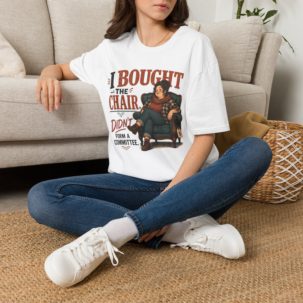 I Bought The Chair T-Shirt