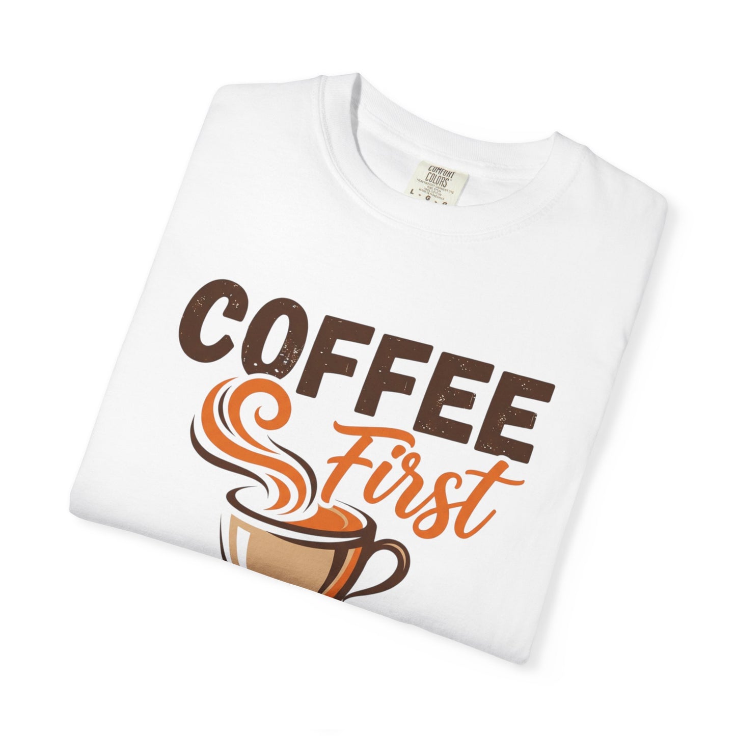 Coffee First Adulting Second T-Shirt