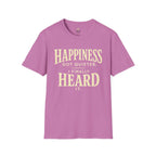 I Heard Happiness T-Shirt
