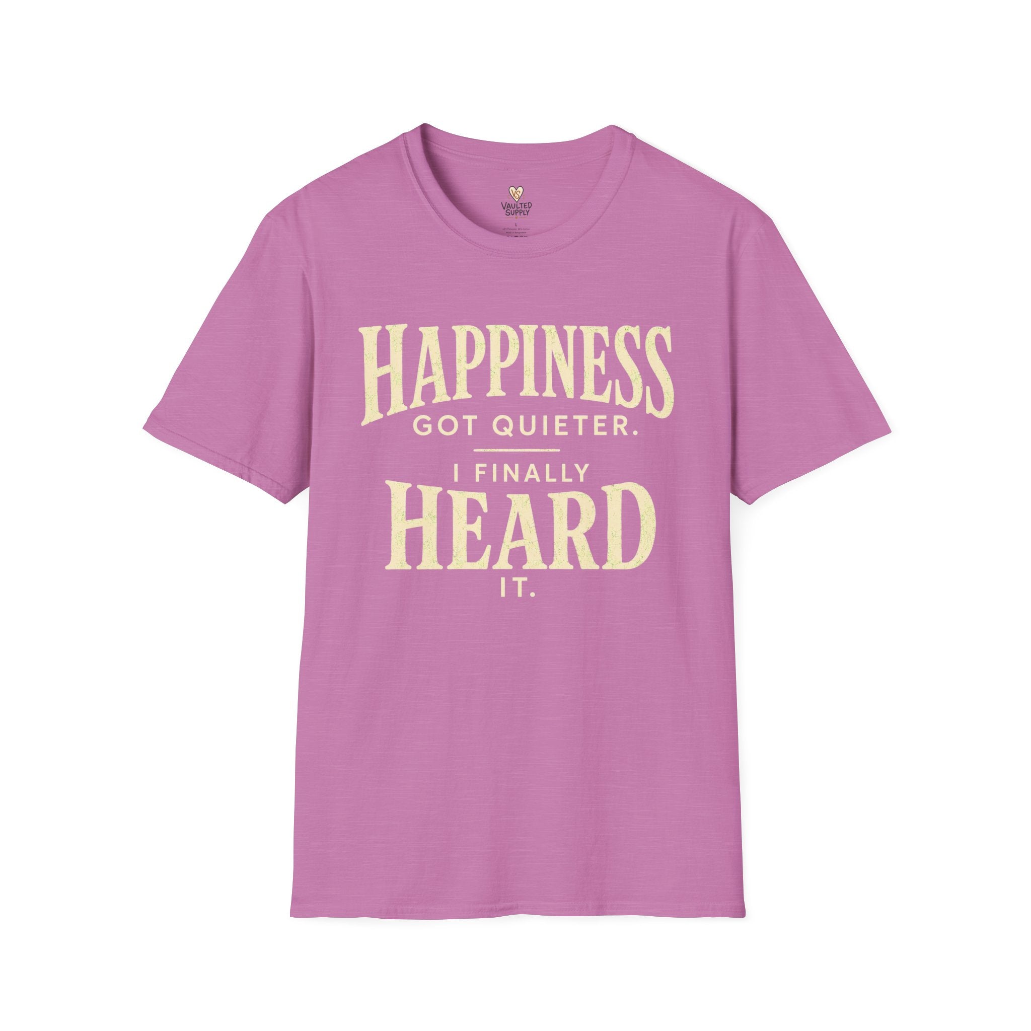 I Heard Happiness T-Shirt