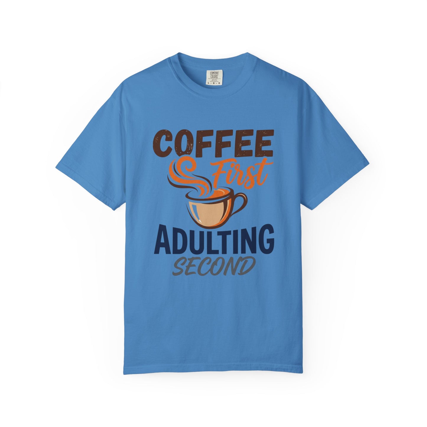 Coffee First Adulting Second T-Shirt