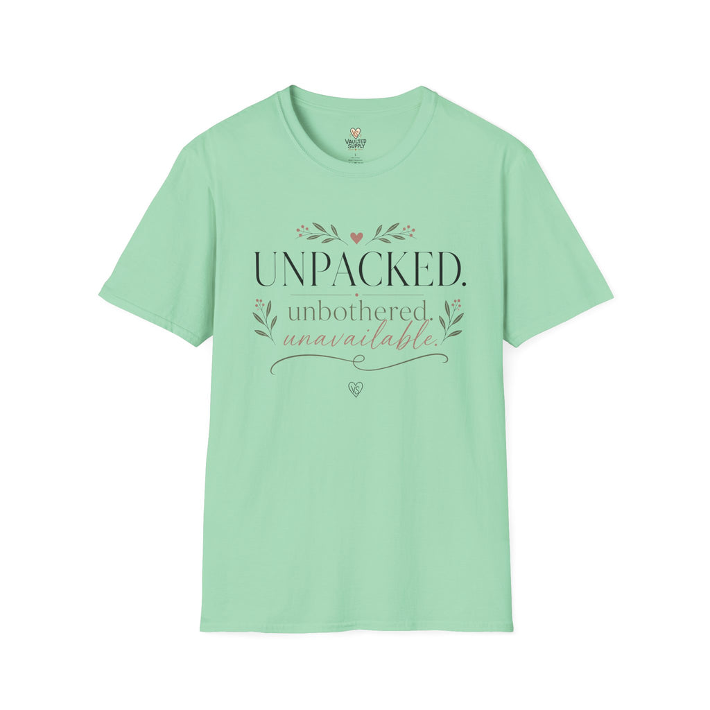 Unpacked. unbothered. unavailable. T-Shirt