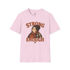 Strong Enough T-Shirt