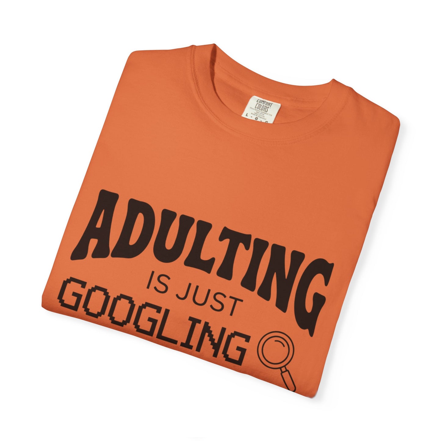 Funny "Adulting is Just Googling How to Do Stuff" T-Shirt