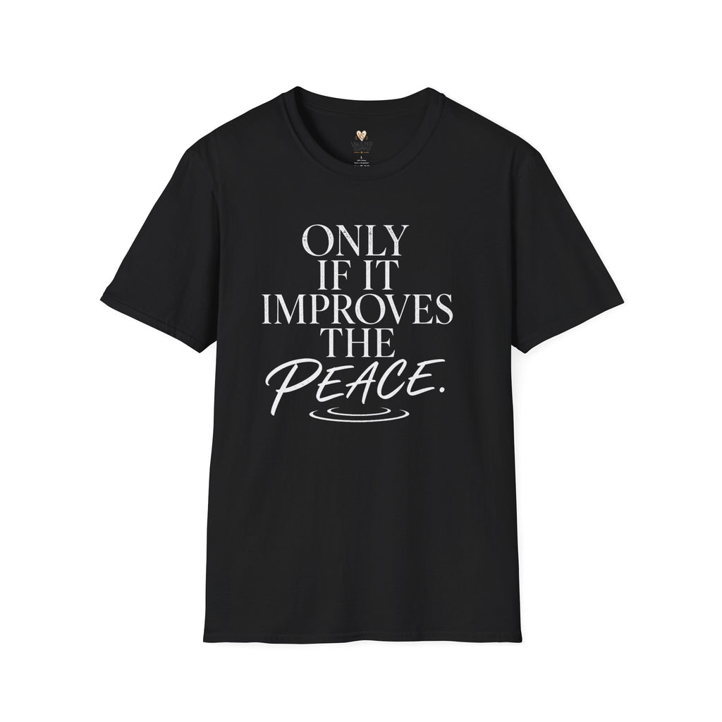 Only if it Improves the Peace T-Shirt