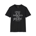 Only if it Improves the Peace T-Shirt