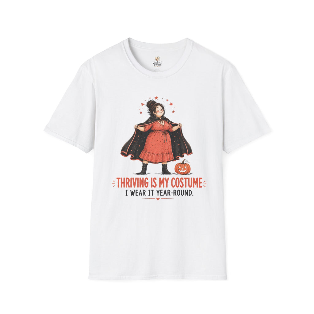 Thriving is my Costume T-Shirt