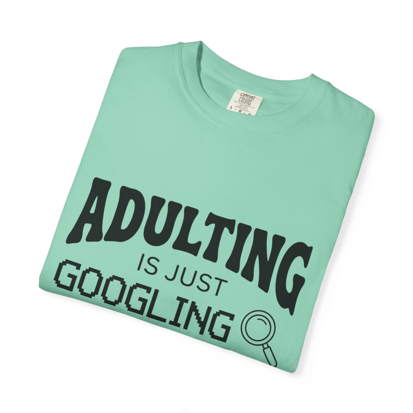 Funny "Adulting is Just Googling How to Do Stuff" T-Shirt