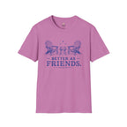 Better as Friends T-Shirt