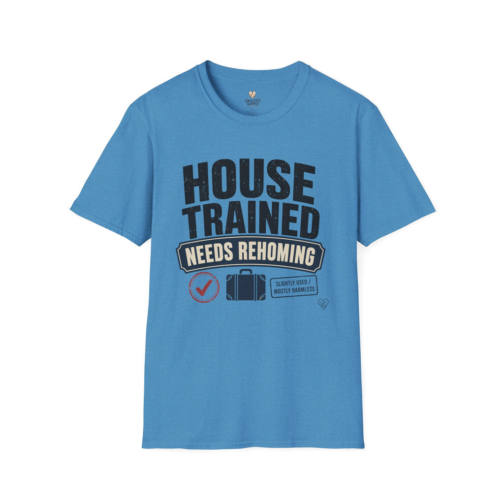 House Trained Needs Rehoming T-Shirt
