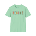 BECOME T-Shirt