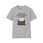 Based on a True Feeling Loosely T-Shirt