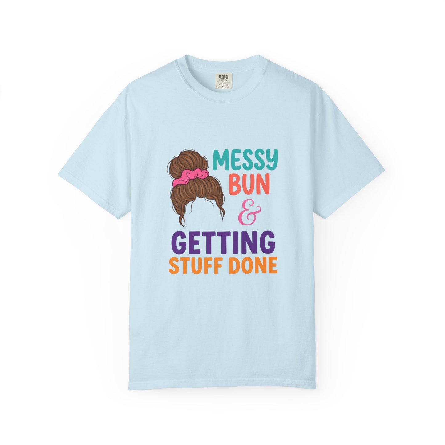 Messy Bun Getting STuff Done T-Shirt