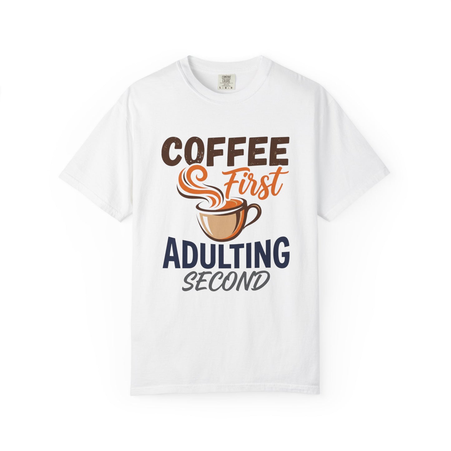 Coffee First Adulting Second T-Shirt