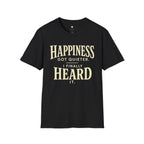I Heard Happiness T-Shirt