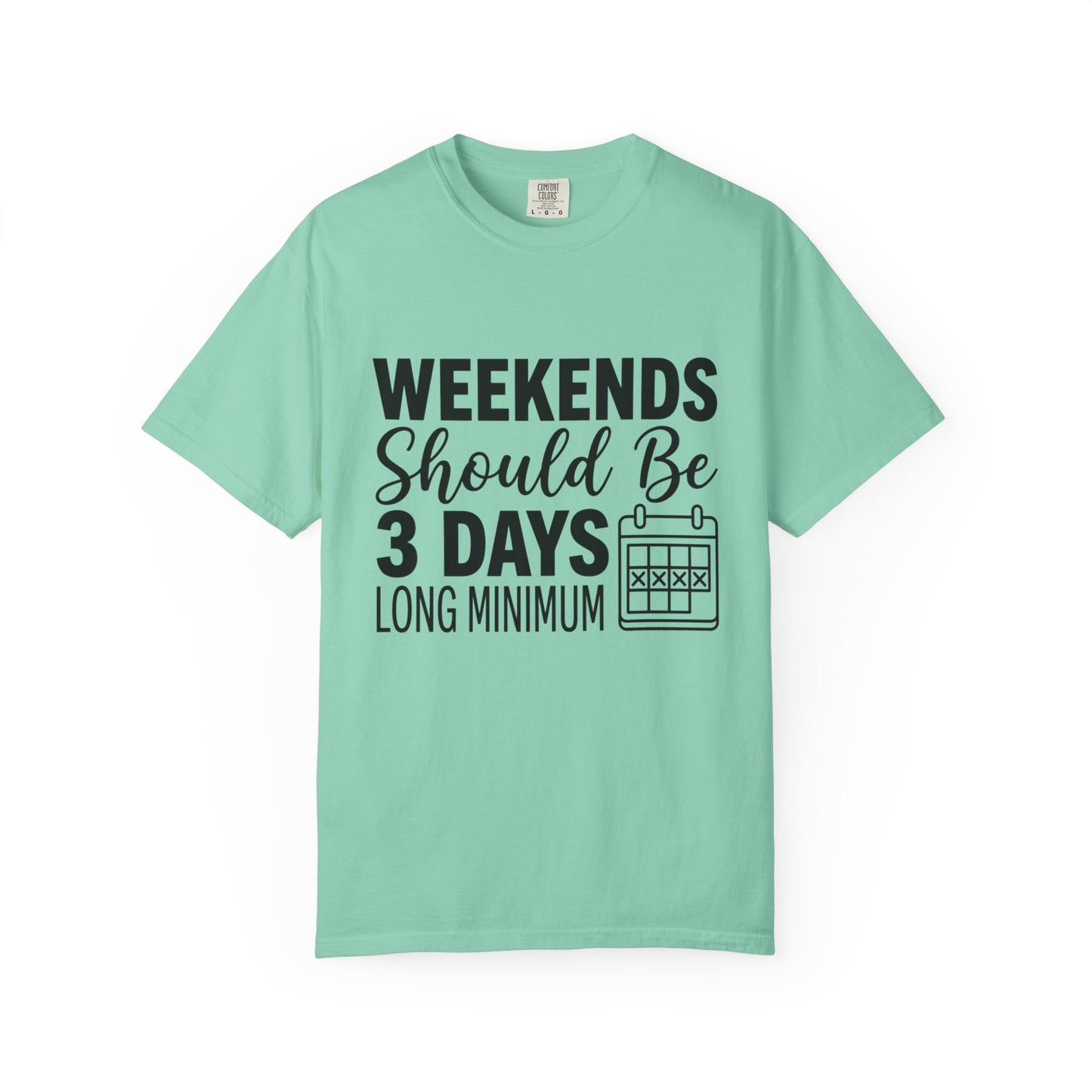 Funny "Weekends Should be 3 Days Long" T-Shirt