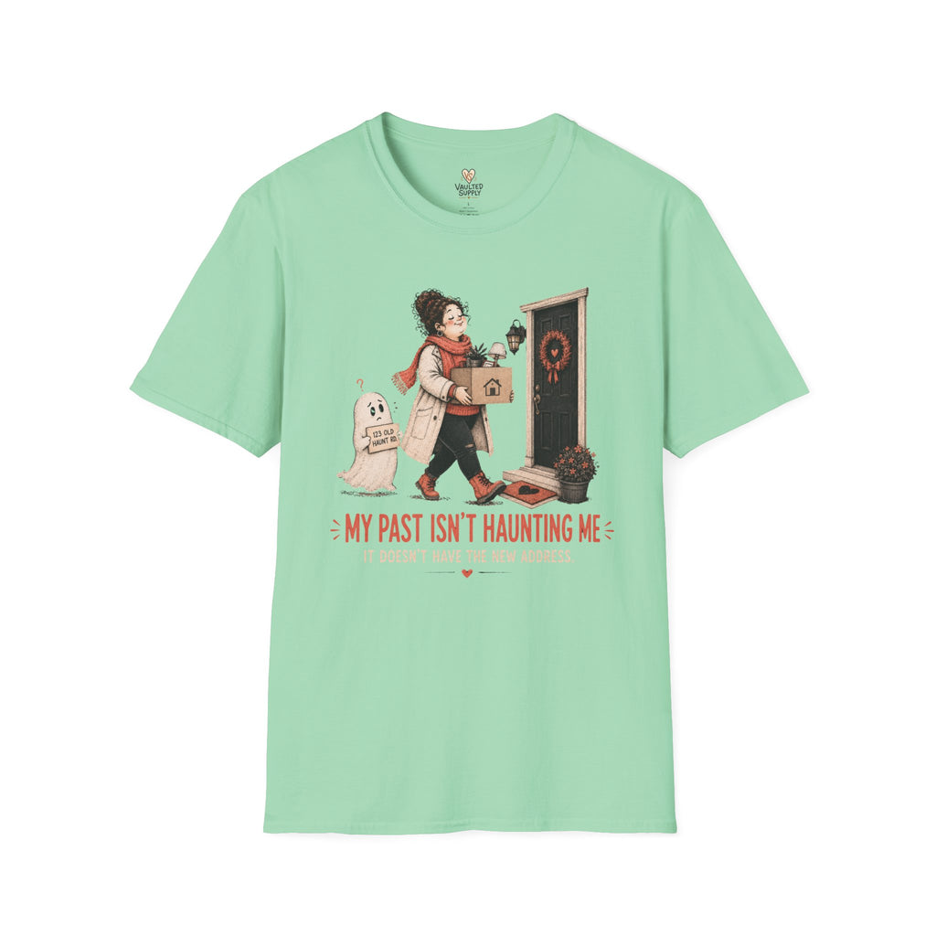 My Past isn't Haunting Me T-Shirt