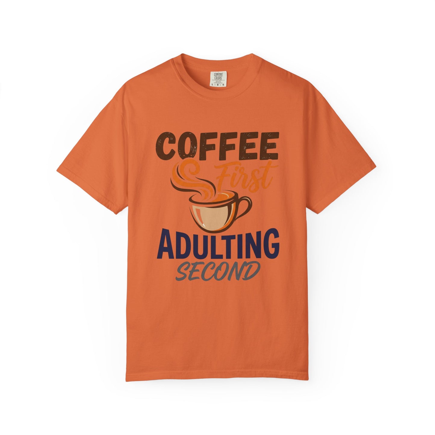 Coffee First Adulting Second T-Shirt