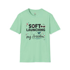 Soft Launching My Freedom T-Shirt