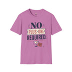 No Plus-One Required T-Shirt