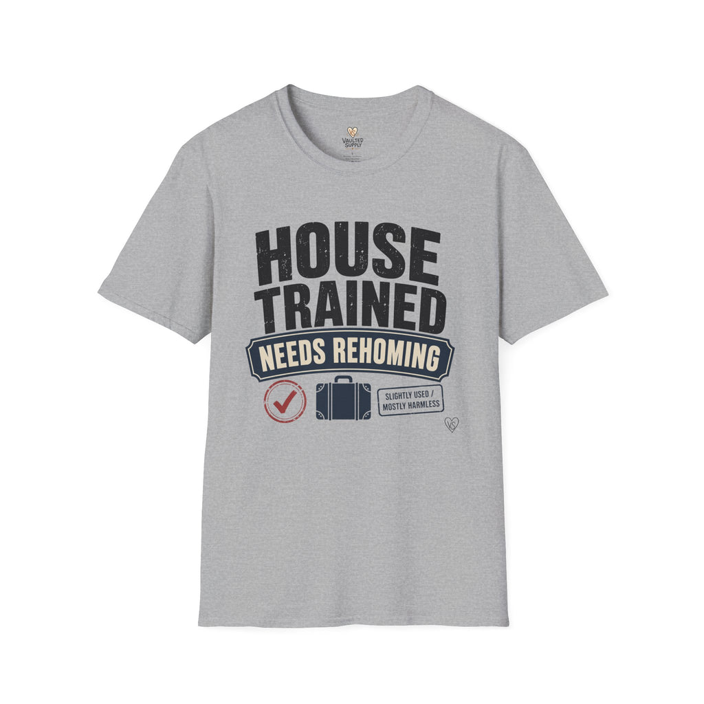 House Trained Needs Rehoming T-Shirt